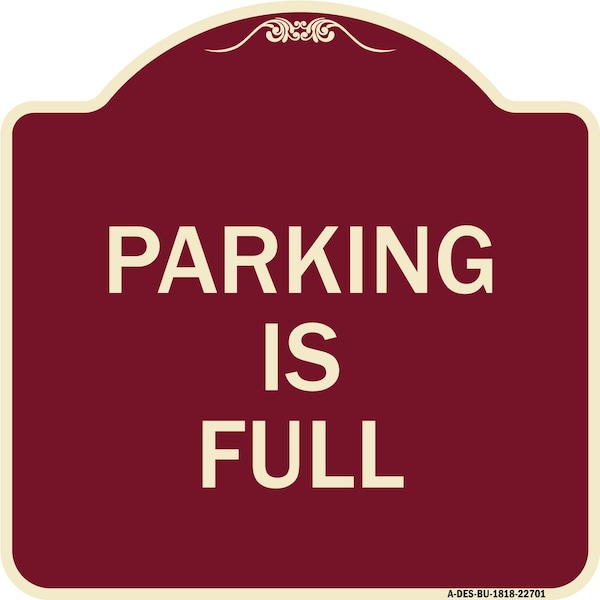 Signmission Designer Series Sign Parking Is Full, Burgundy Heavy-Gauge Aluminum Sign, 18" x 18", BU-1818-22701 A-DES-BU-1818-22701 - main